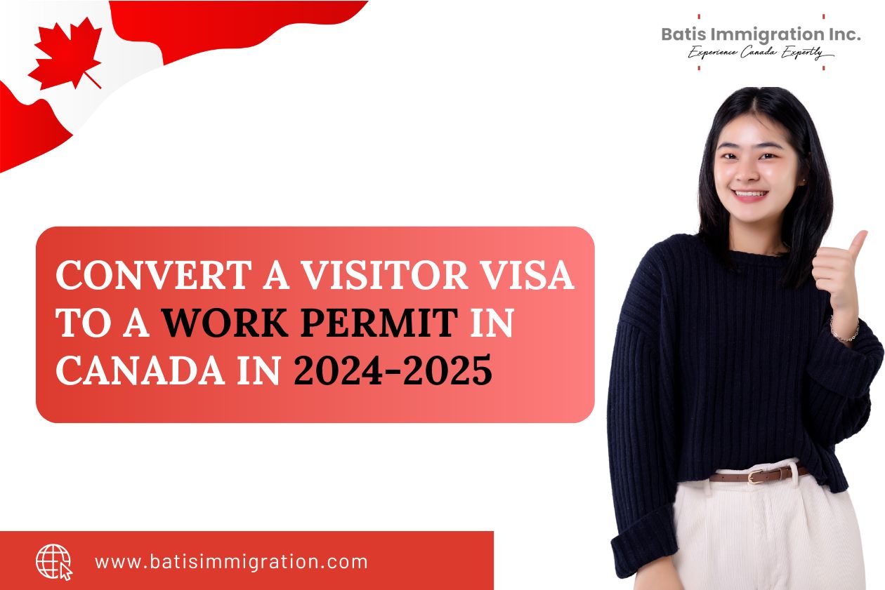 convert a visitor visa to a work permit in canada in 2024-2025