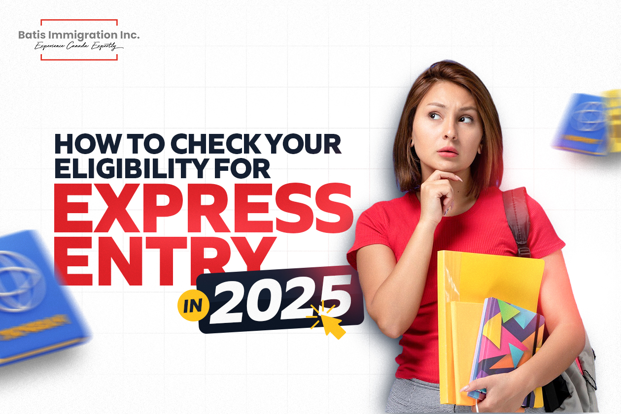 How to Check Your Eligibility for Express Entry in 2025?